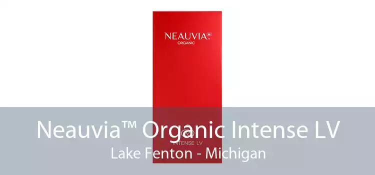 Neauvia™ Organic Intense LV Lake Fenton - Michigan