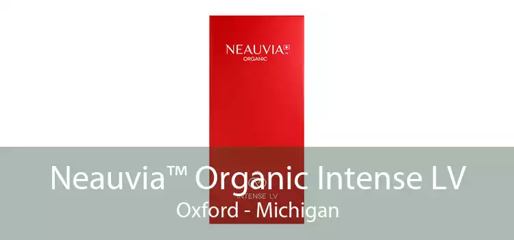 Neauvia™ Organic Intense LV Oxford - Michigan