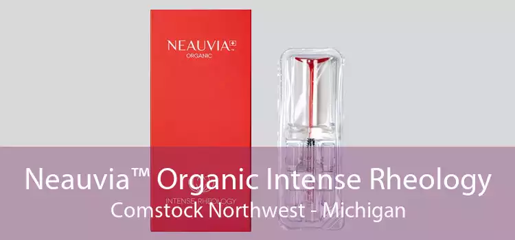 Neauvia™ Organic Intense Rheology Comstock Northwest - Michigan