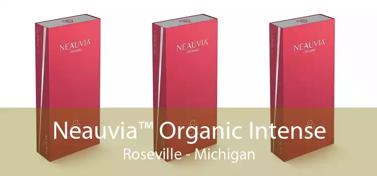 Neauvia™ Organic Intense Roseville - Michigan