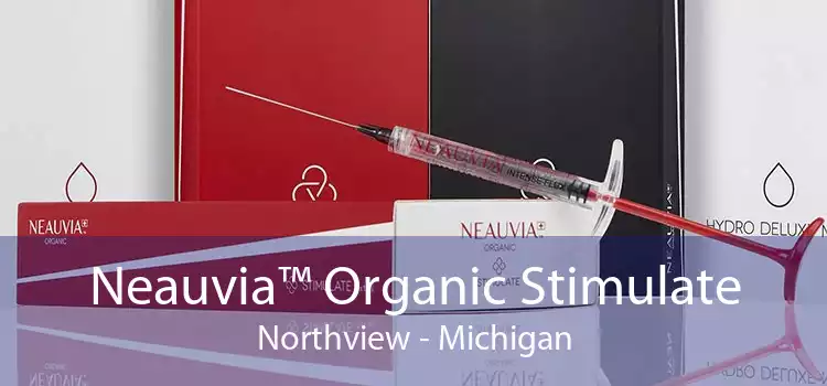 Neauvia™ Organic Stimulate Northview - Michigan