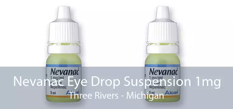 Nevanac Eye Drop Suspension 1mg Three Rivers - Michigan