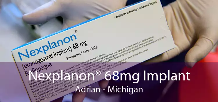 Nexplanon® 68mg Implant Adrian - Michigan