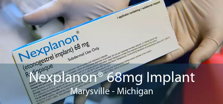Nexplanon® 68mg Implant Marysville - Michigan