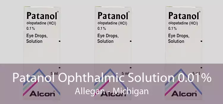 Patanol Ophthalmic Solution 0.01% Allegan - Michigan