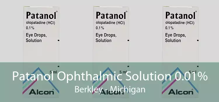Patanol Ophthalmic Solution 0.01% Berkley - Michigan
