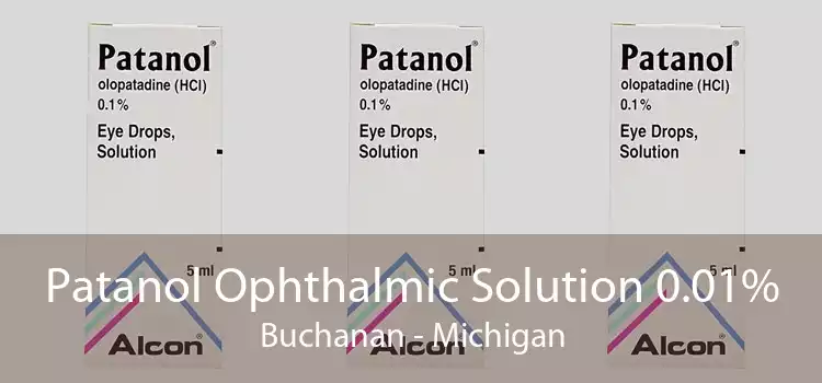 Patanol Ophthalmic Solution 0.01% Buchanan - Michigan