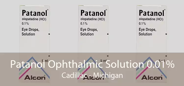 Patanol Ophthalmic Solution 0.01% Cadillac - Michigan