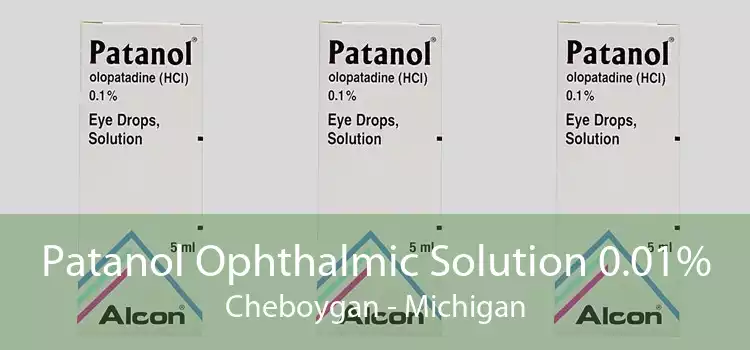 Patanol Ophthalmic Solution 0.01% Cheboygan - Michigan
