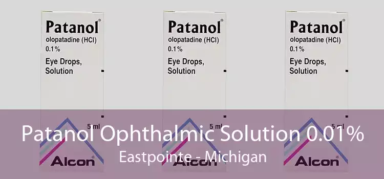Patanol Ophthalmic Solution 0.01% Eastpointe - Michigan