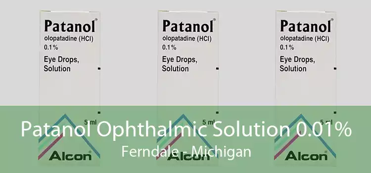 Patanol Ophthalmic Solution 0.01% Ferndale - Michigan