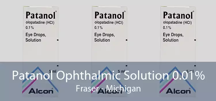 Patanol Ophthalmic Solution 0.01% Fraser - Michigan