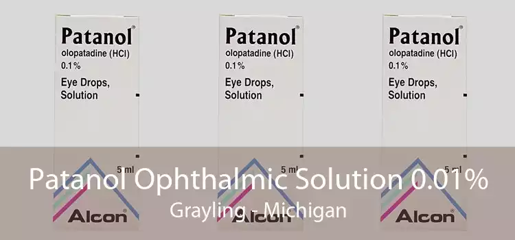 Patanol Ophthalmic Solution 0.01% Grayling - Michigan