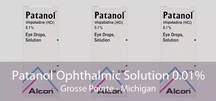 Patanol Ophthalmic Solution 0.01% Grosse Pointe - Michigan