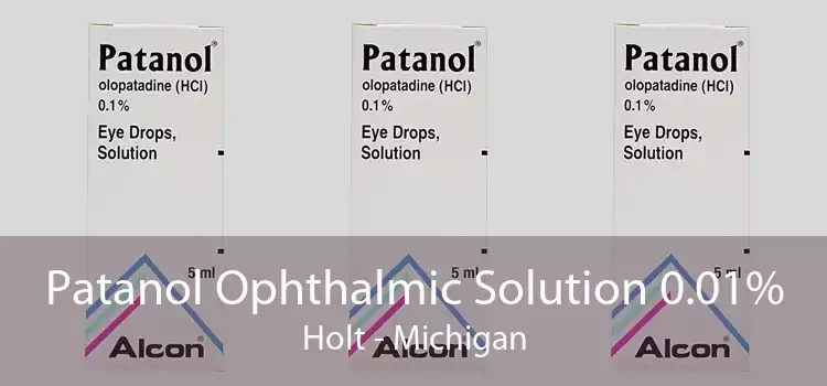 Patanol Ophthalmic Solution 0.01% Holt - Michigan