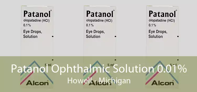 Patanol Ophthalmic Solution 0.01% Howell - Michigan