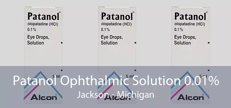 Patanol Ophthalmic Solution 0.01% Jackson - Michigan