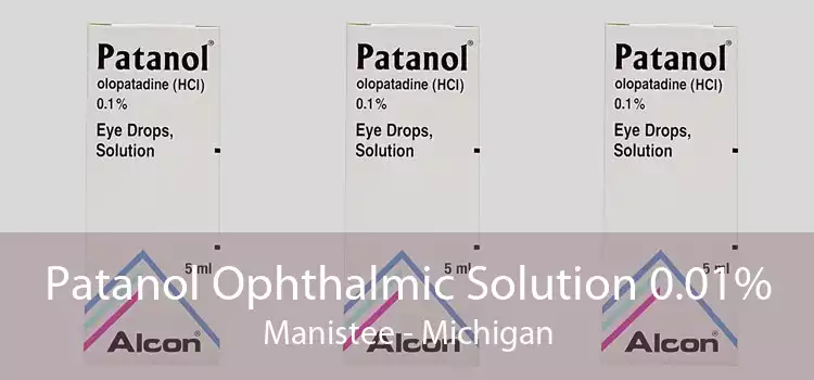 Patanol Ophthalmic Solution 0.01% Manistee - Michigan