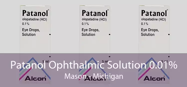 Patanol Ophthalmic Solution 0.01% Mason - Michigan
