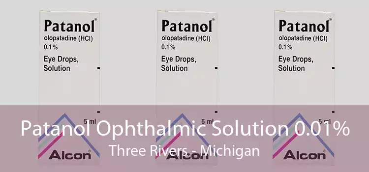 Patanol Ophthalmic Solution 0.01% Three Rivers - Michigan