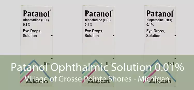 Patanol Ophthalmic Solution 0.01% Village of Grosse Pointe Shores - Michigan