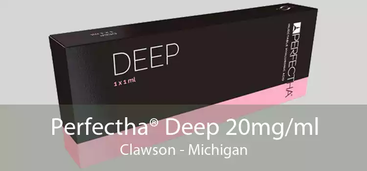 Perfectha® Deep 20mg/ml Clawson - Michigan