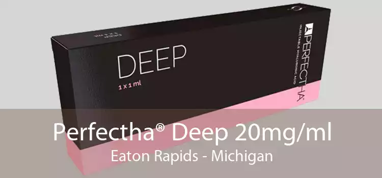 Perfectha® Deep 20mg/ml Eaton Rapids - Michigan