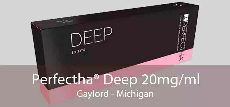 Perfectha® Deep 20mg/ml Gaylord - Michigan