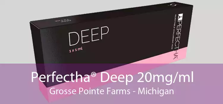 Perfectha® Deep 20mg/ml Grosse Pointe Farms - Michigan