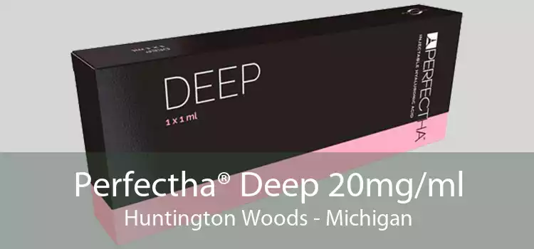 Perfectha® Deep 20mg/ml Huntington Woods - Michigan