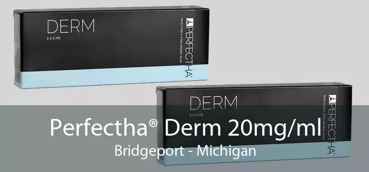 Perfectha® Derm 20mg/ml Bridgeport - Michigan