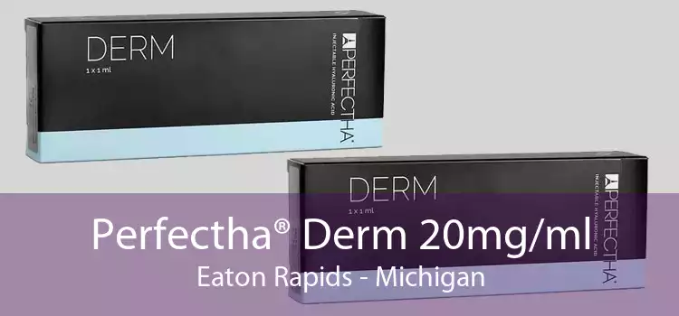 Perfectha® Derm 20mg/ml Eaton Rapids - Michigan