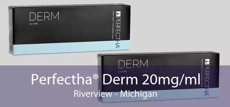 Perfectha® Derm 20mg/ml Riverview - Michigan