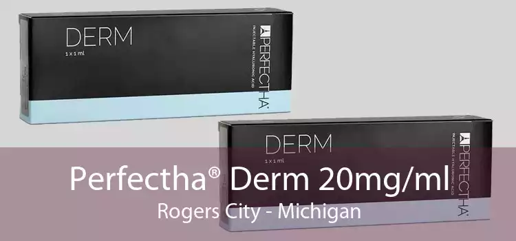 Perfectha® Derm 20mg/ml Rogers City - Michigan