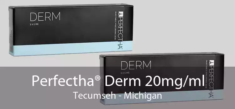 Perfectha® Derm 20mg/ml Tecumseh - Michigan