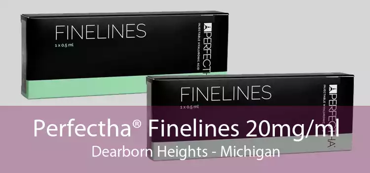 Perfectha® Finelines 20mg/ml Dearborn Heights - Michigan