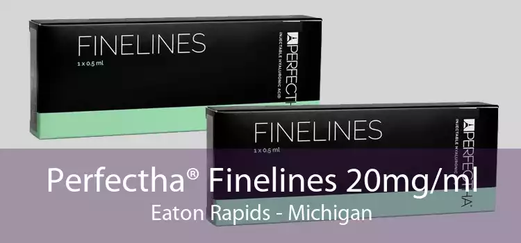 Perfectha® Finelines 20mg/ml Eaton Rapids - Michigan