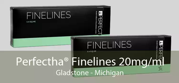 Perfectha® Finelines 20mg/ml Gladstone - Michigan