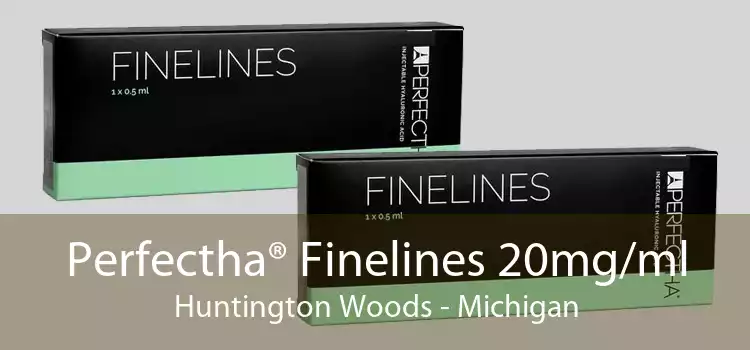 Perfectha® Finelines 20mg/ml Huntington Woods - Michigan