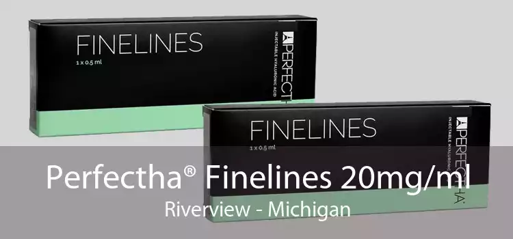 Perfectha® Finelines 20mg/ml Riverview - Michigan