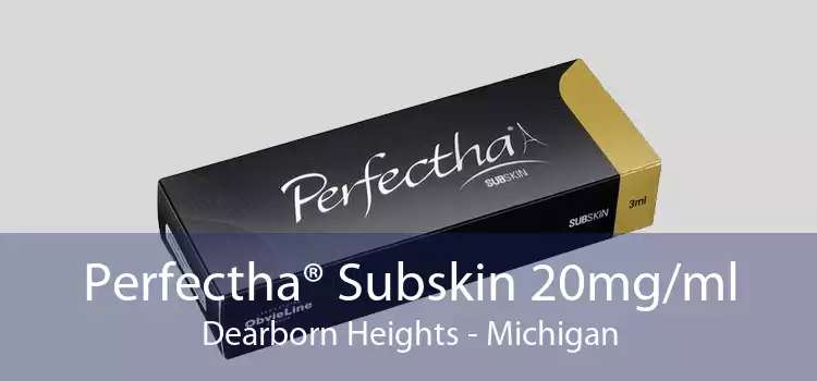 Perfectha® Subskin 20mg/ml Dearborn Heights - Michigan