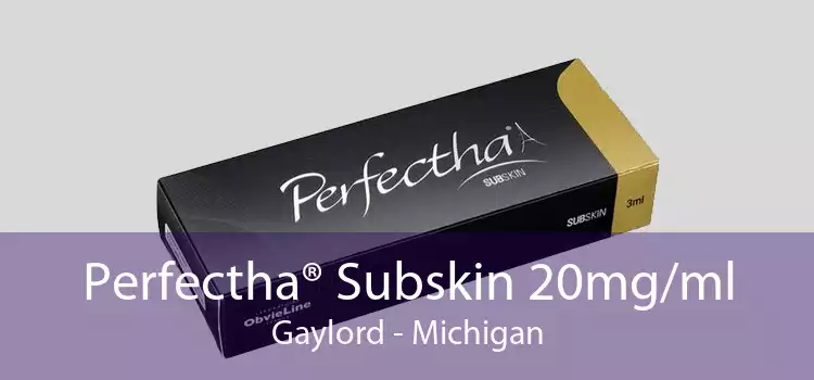 Perfectha® Subskin 20mg/ml Gaylord - Michigan