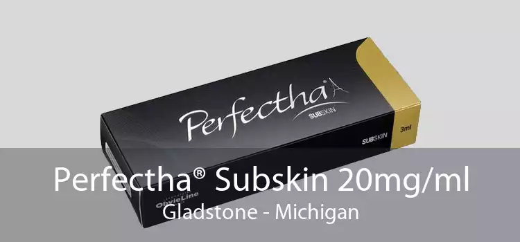 Perfectha® Subskin 20mg/ml Gladstone - Michigan