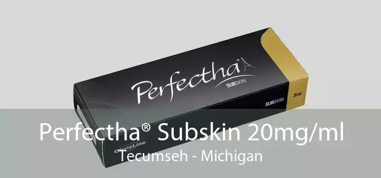 Perfectha® Subskin 20mg/ml Tecumseh - Michigan