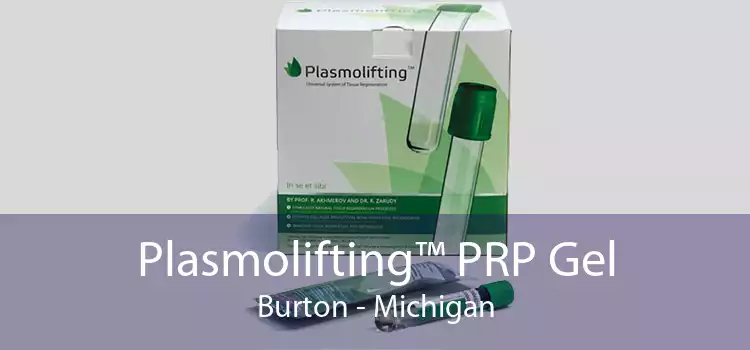 Plasmolifting™ PRP Gel Burton - Michigan
