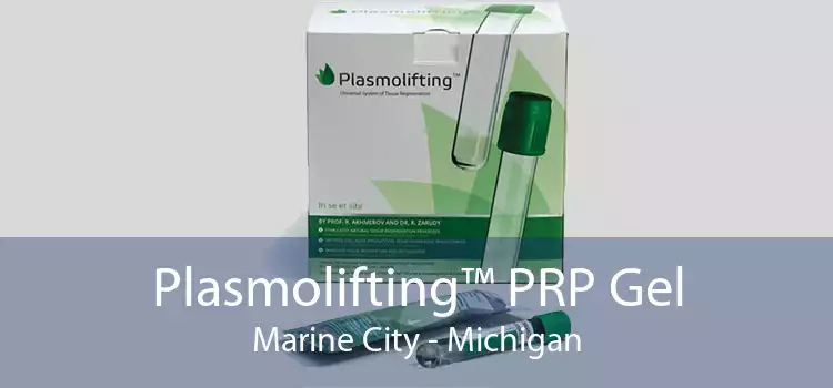 Plasmolifting™ PRP Gel Marine City - Michigan