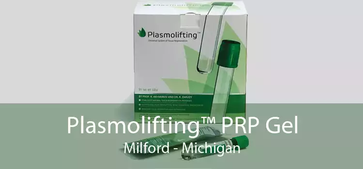 Plasmolifting™ PRP Gel Milford - Michigan