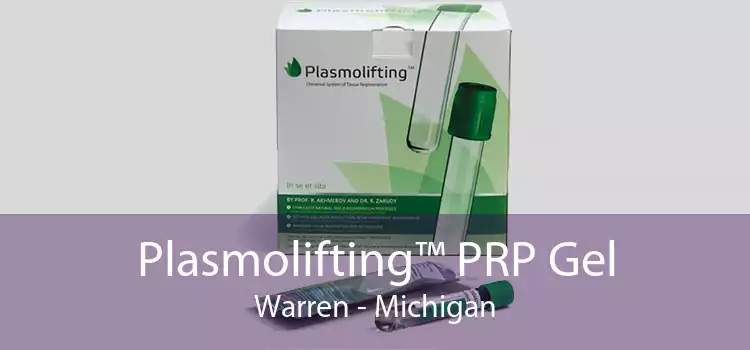 Plasmolifting™ PRP Gel Warren - Michigan