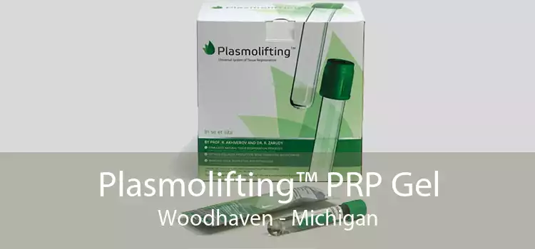 Plasmolifting™ PRP Gel Woodhaven - Michigan