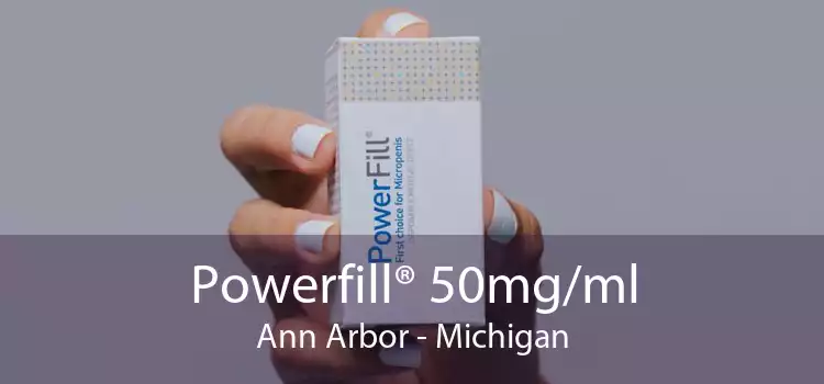 Powerfill® 50mg/ml Ann Arbor - Michigan